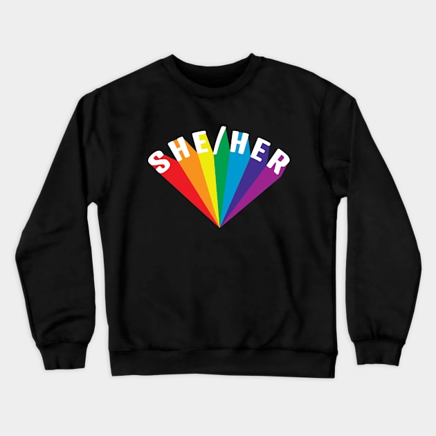 She/Her Pronouns Rainbow Burst Crewneck Sweatshirt by lavenderhearts